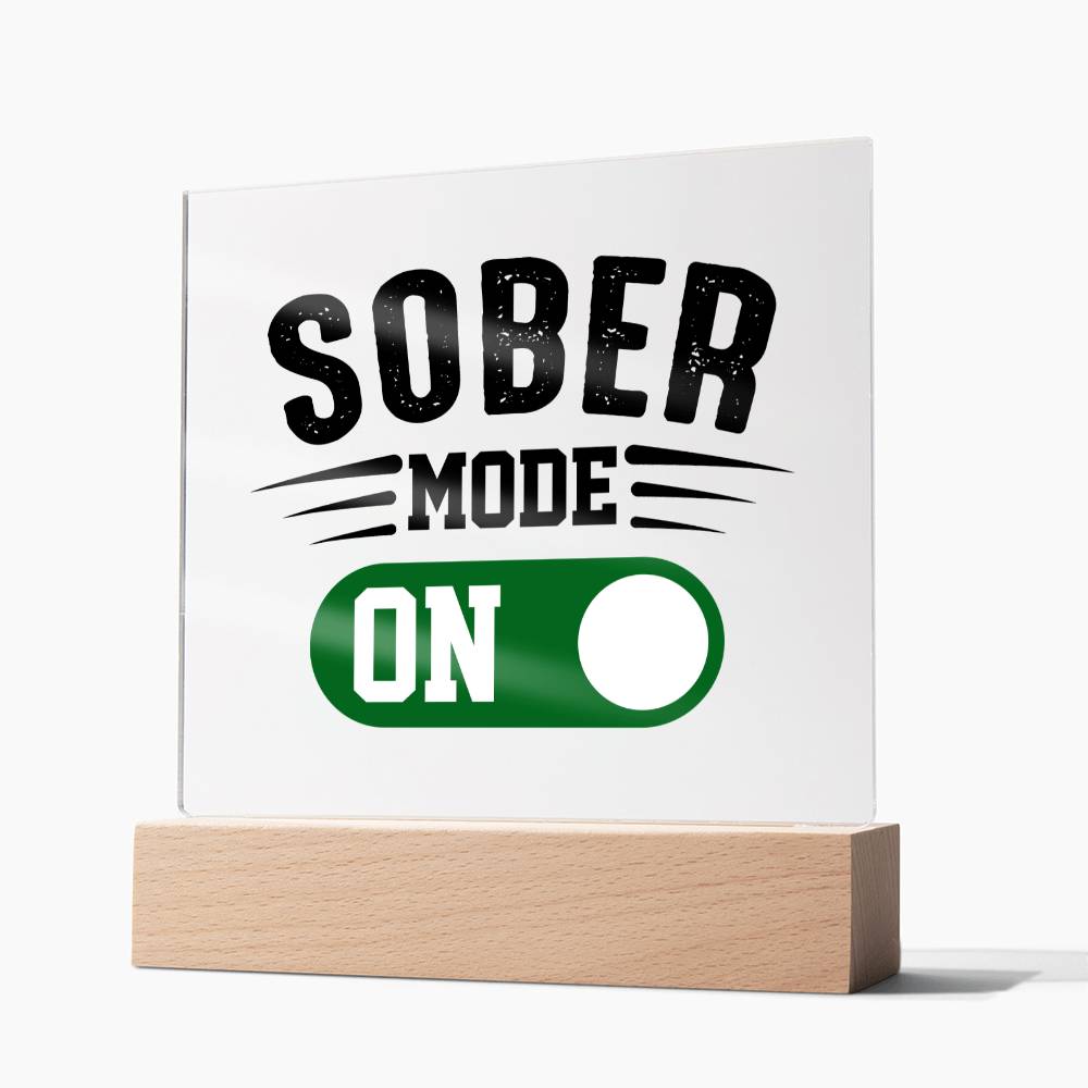 Sober Mode On - Acrylic Plaque