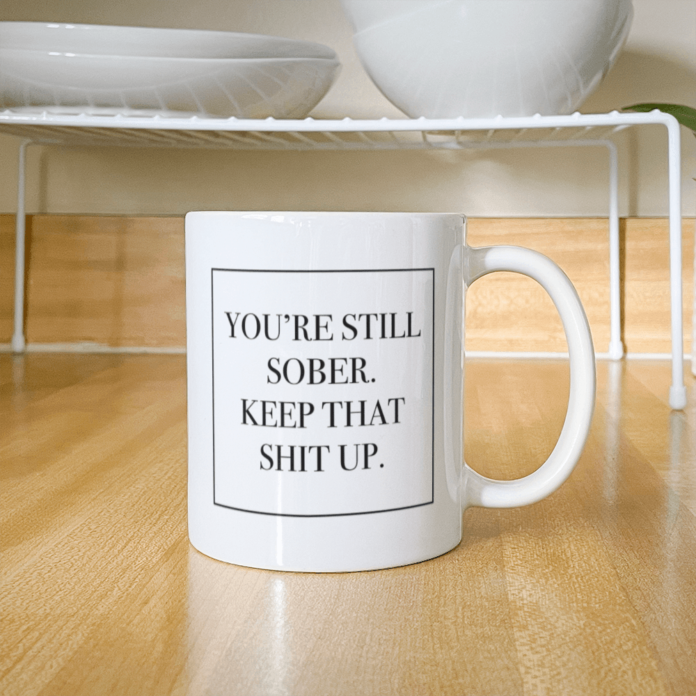 You're Still Sober Mug