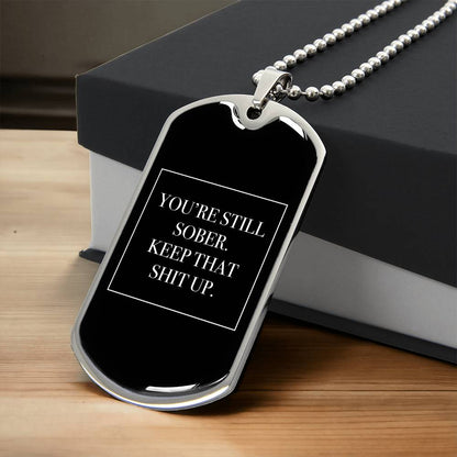 You're Still Sober. Keep That Shit Up