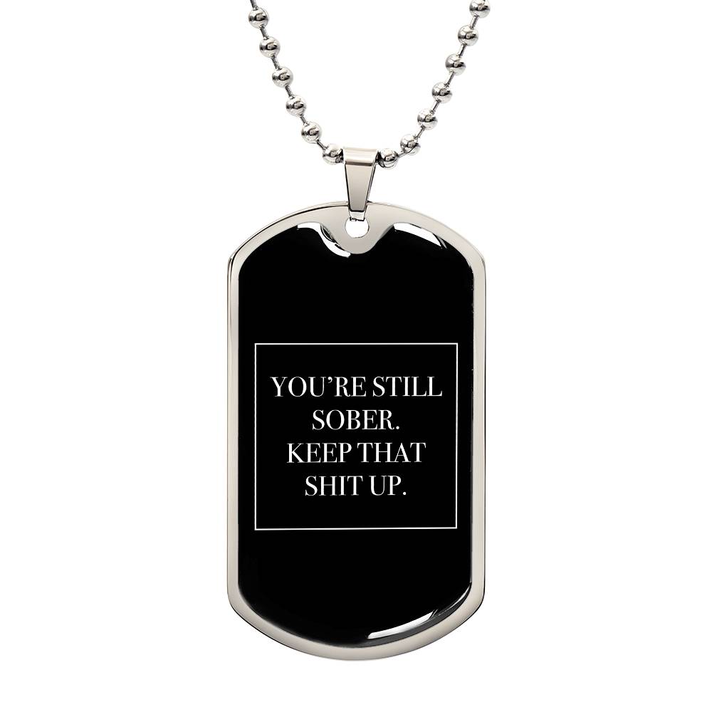 You're Still Sober. Keep That Shit Up