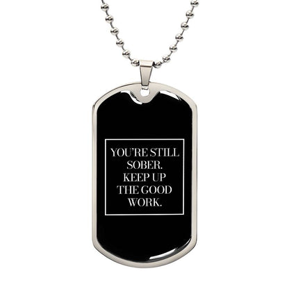 You're Still Sober - Dog Tag