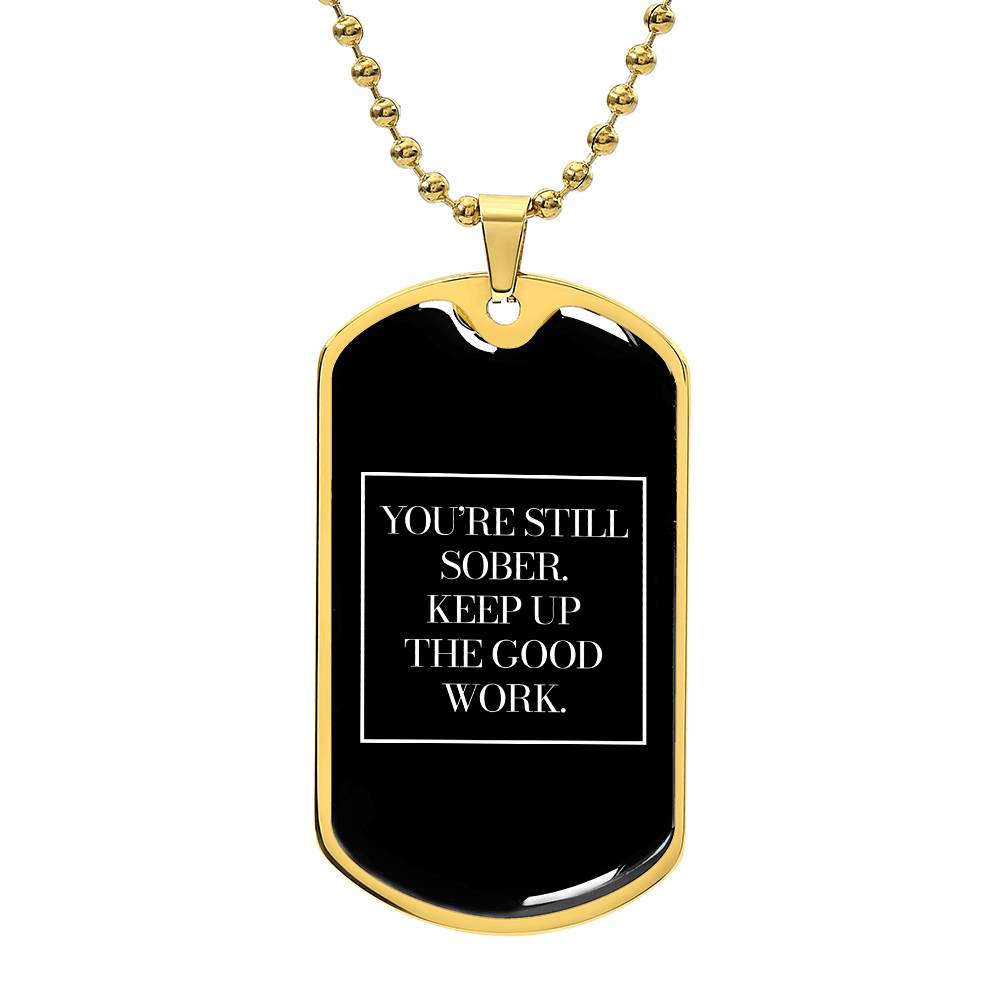 You're Still Sober - Dog Tag