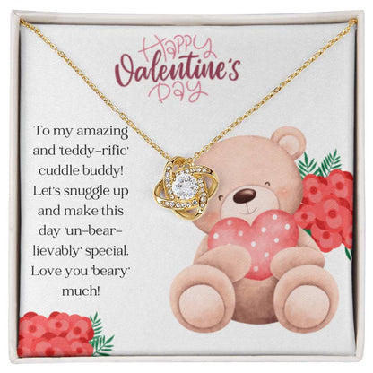 To my Teddy-rific Cuddle Buddy - Love Knot Necklace