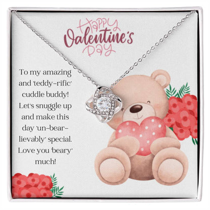 To my Teddy-rific Cuddle Buddy - Love Knot Necklace