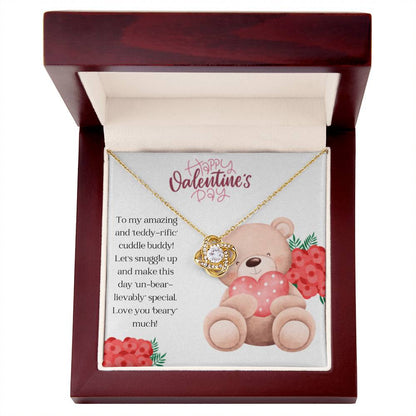 To my Teddy-rific Cuddle Buddy - Love Knot Necklace