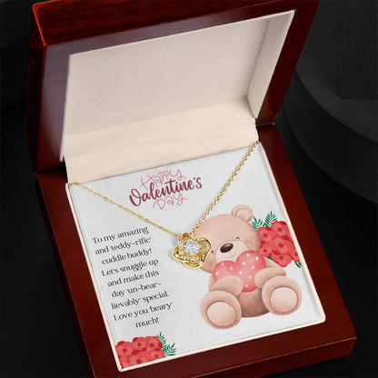 To my Teddy-rific Cuddle Buddy - Love Knot Necklace