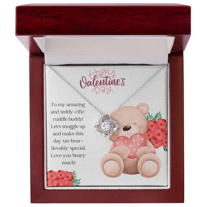 To my Teddy-rific Cuddle Buddy - Love Knot Necklace