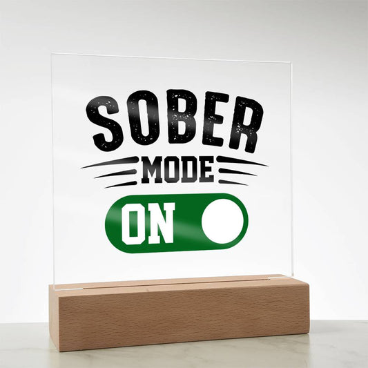 Sober Mode On - Acrylic Plaque