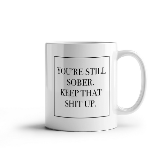 You're Still Sober Mug