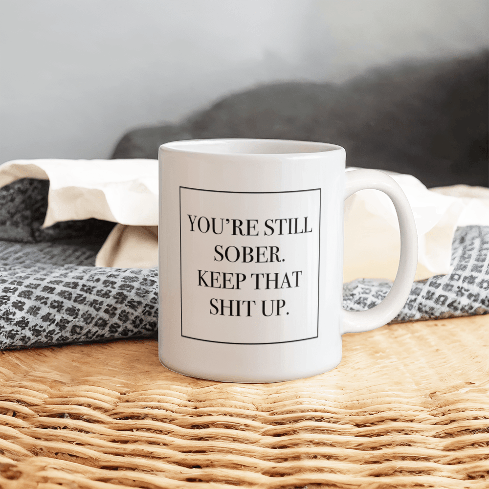 You're Still Sober Mug