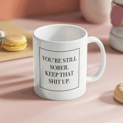 You're Still Sober Mug