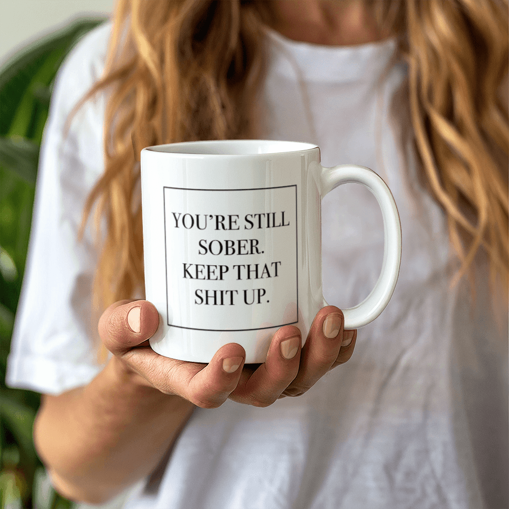 You're Still Sober Mug