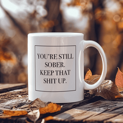 You're Still Sober Mug